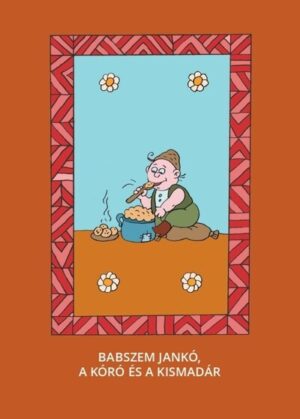 Babszem Jankó, A kóró és a kismadár - Magyar népmesék