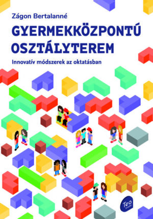 Gyermekközpontú osztályterem - Innovatív módszerek az oktatásban