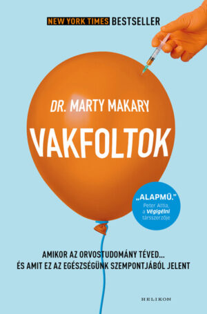 Vakfoltok - Amikor az orvostudomány téved… és amit ez az egészségünk szempontjából jelent