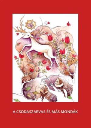 A csodaszarvas és más mondák