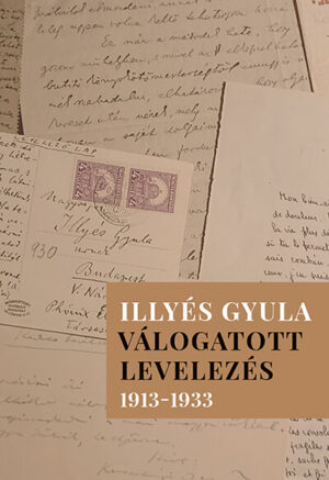 Illyés Gyula - Válogatott levelezés 1913-1933